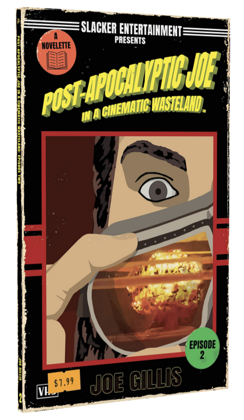 Post-Apocalyptic Joe in a Cinematic Wasteland - Episode 2: It's The End Of The World As We Know It, And I Don't Feel Fine PAPERBACK